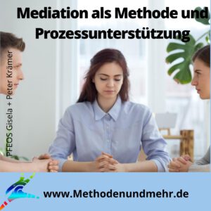 Mediation als Methode und Prozessunterstützung